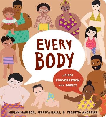 Every Body: A First Conversation About Bodies - Megan Madison, Jessica Ralli