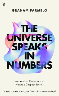 The Universe Speaks in Numbers - Graham Farmelo