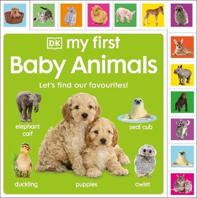 My First Baby Animals: Let's Find Our Favourites! -  Dk