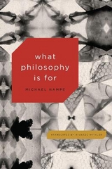 What Philosophy Is for - Michael Hampe