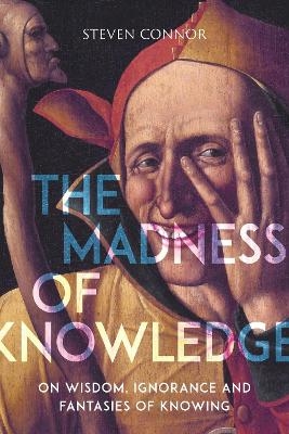 The Madness of Knowledge - Steven Connor