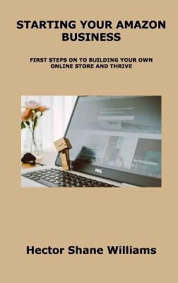 Starting Your Amazon Business - Hector Shane Williams