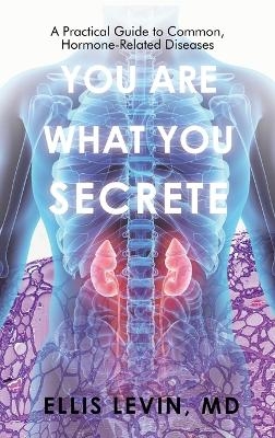 You Are What You Secrete - Ellis Levin