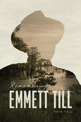 Remembering Emmett Till - Dave Tell