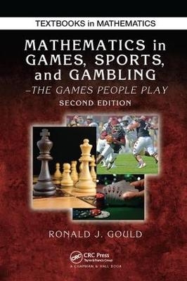 Mathematics in Games, Sports, and Gambling - Ronald J. Gould