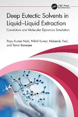 Deep Eutectic Solvents in Liquid-Liquid Extraction - Papu Kumar Naik, Nikhil Kumar, Nabendu Paul, Tamal Banerjee