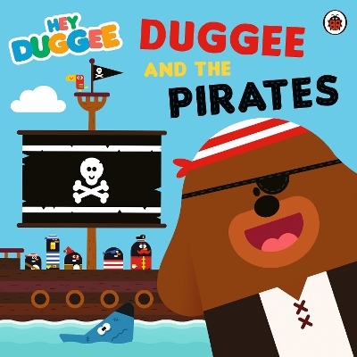 Hey Duggee: Duggee and the Pirates -  Hey Duggee