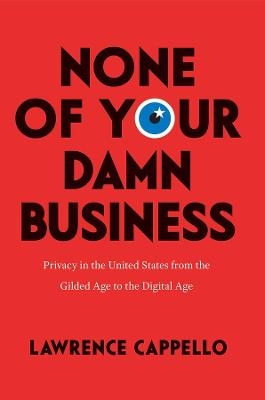 None of Your Damn Business - Lawrence Cappello