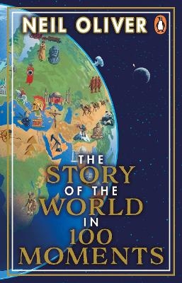 The Story of the World in 100 Moments - Neil Oliver