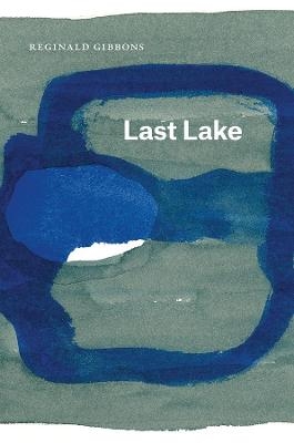 Last Lake - Reginald Gibbons