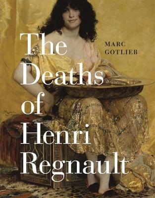 The Deaths of Henri Regnault - Marc Gotlieb