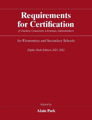 Requirements for Certification of Teachers, Counselors, Librarians, Administrators for Elementary and Secondary Schools, Eighty-Sixth Edition, 2021-2022 - 