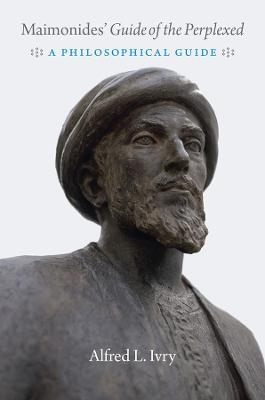 Maimonides' "Guide of the Perplexed" - Alfred L. Ivry