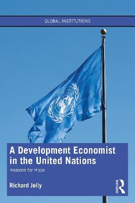 A Development Economist in the United Nations - Richard Jolly