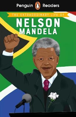 Penguin Readers Level 2: The Extraordinary Life of Nelson Mandela (ELT Graded Reader) - E. L. Norry