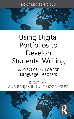 Using Digital Portfolios to Develop Students’ Writing - Ricky Lam, Benjamin Luke Moorhouse