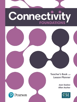 Connectivity Foundations Teacher's Book and Lesson Planner - Joan Saslow, Allen Ascher