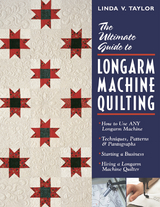 Ultimate Guide to Longarm Machine Quilting -  Linda V. Taylor