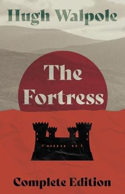 The Fortress - Complete Edition - Hugh Walpole