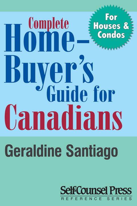 Complete Home Buyer's Guide For Canada - Geraldine Santiago, Alma Pasic, Frank Dodich, Hilde Deprez