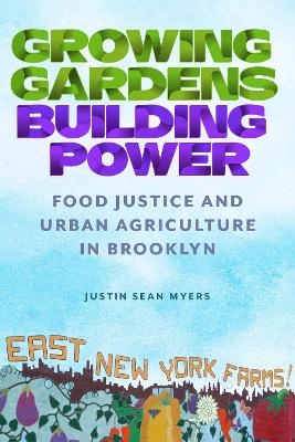 Growing Gardens, Building Power - Justin Sean Myers