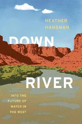 Downriver - Heather Hansman