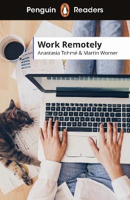 Penguin Readers Level 5: Work Remotely (ELT Graded Reader) - Anastasia Tohmé, Martin Worner