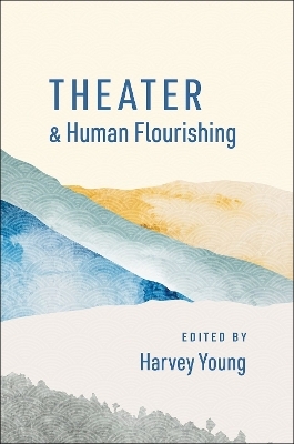 Theater and Human Flourishing - 