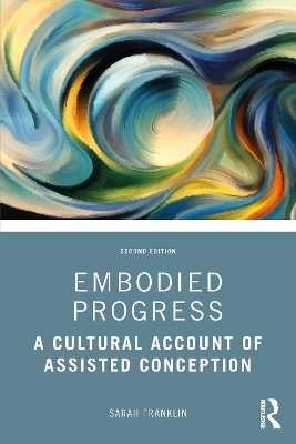 Embodied Progress - Sarah Franklin