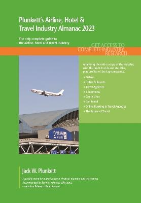 Plunkett's Airline, Hotel & Travel Industry Almanac 2023 - Jack W. Plunkett