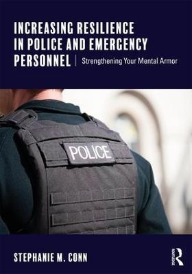 Increasing Resilience in Police and Emergency Personnel - Stephanie M. Conn