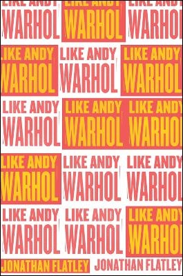 Like Andy Warhol - Jonathan Flatley