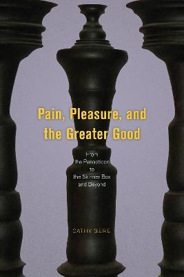 Pain, Pleasure, and the Greater Good - Cathy Gere