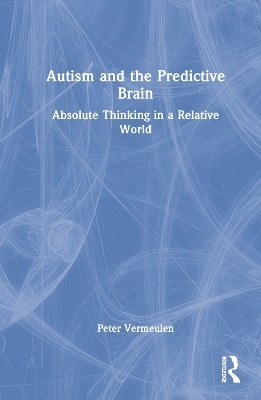 Autism and The Predictive Brain - Peter Vermeulen