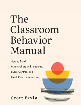 The Classroom Behavior Manual - Scott Ervin