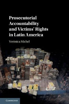 Prosecutorial Accountability and Victims' Rights in Latin America - Verónica Michel