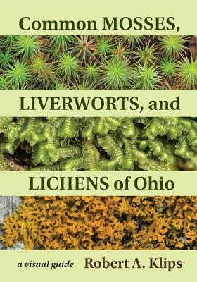 Common Mosses, Liverworts, and Lichens of Ohio - Robert Klips