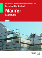 Lernfeld Bautechnik Maurer - Alber, Christa; Batran, Balder; Frey, Volker; Dr. Köhler, Klaus; Kraus, Eduard; Rothacher, Günter; Schulze-Reichert, Heike; Stumm, Kai-Michael