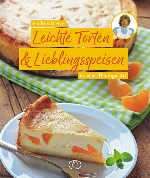 Leichte Torten & Lieblingsspeisen - Gudrun Dietze