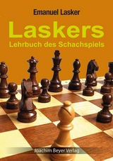 Laskers Lehrbuch des Schachspiels - Lasker, Emanuel; Ullrich, Robert