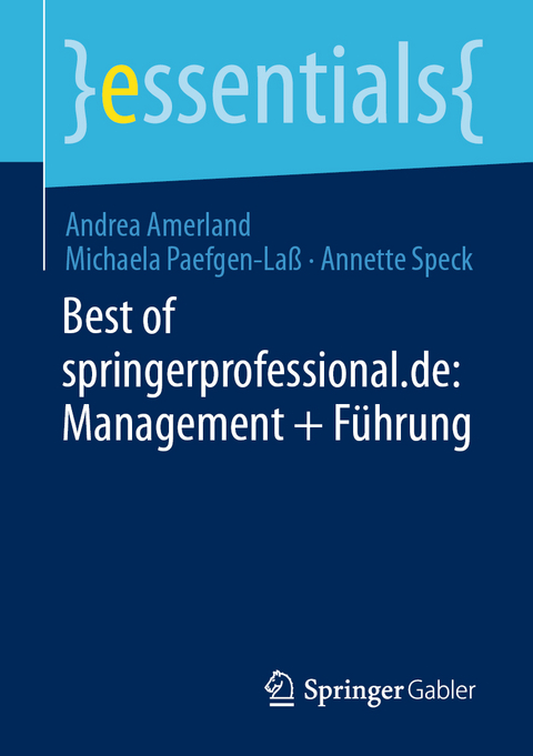 Best of springerprofessional.de: Management + Führung - Andrea Amerland, Michaela Paefgen-Laß, Annette Speck