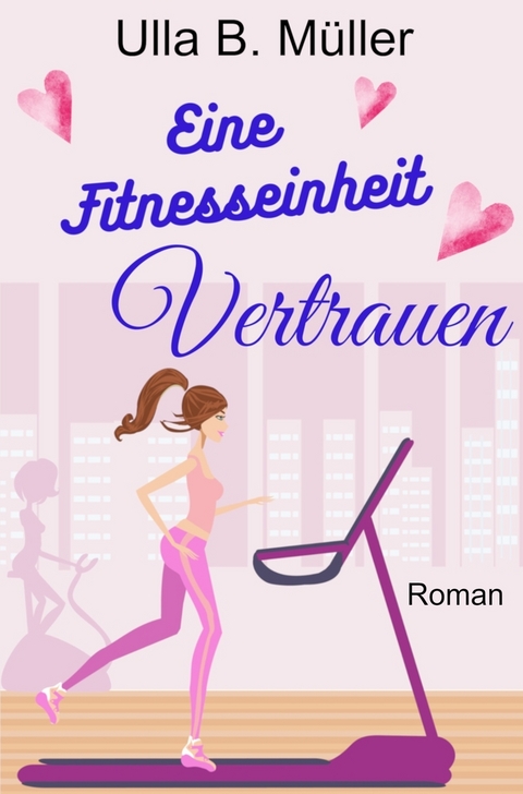 Eine Fitnesseinheit Vertrauen - Ulla B. Müller