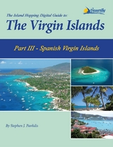 The Island Hopping Digital Guide To The Virgin Islands - Part III - The Spanish Virgin Islands - Stephen J Pavlidis