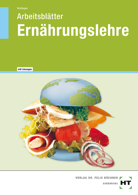 Arbeitsblätter mit eingetragenen Lösungen Ernährungslehre - Cornelia A. Schlieper