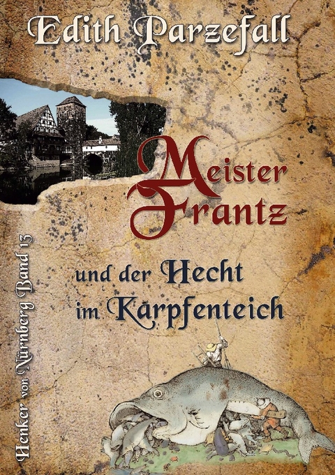 Meister Frantz und der Hecht im Karpfenteich - Edith Parzefall