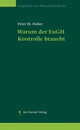 Warum der EuGH Kontrolle braucht - Peter M. Huber