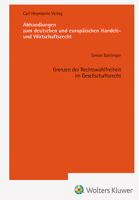 Grenzen der Rechtswahlfreiheit im Gesellschaftsrecht - Simon Bahlinger