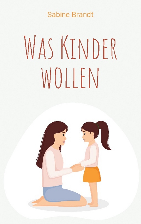 Was Kinder wollen - Sabine Brandt