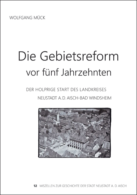 Die Gebietsreform vor fünf Jahrzehnten - Wolfgang Mück