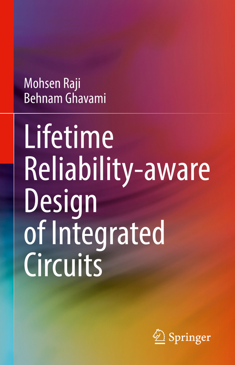 Lifetime Reliability-aware Design of Integrated Circuits - Mohsen Raji, Behnam Ghavami